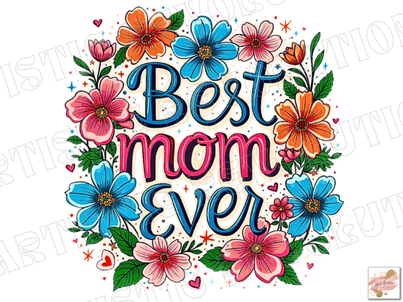 Best Mom Ever PNG: A Thoughtful Way to Celebrate Mother’s Day with Personal Flair
